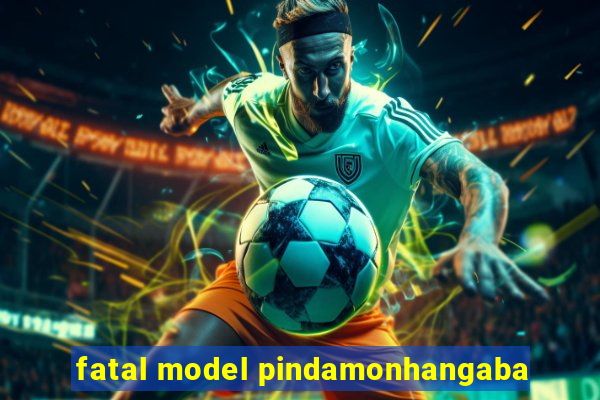 fatal model pindamonhangaba